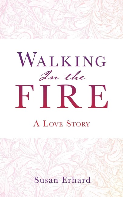 Walking In the Fire: A Love Story