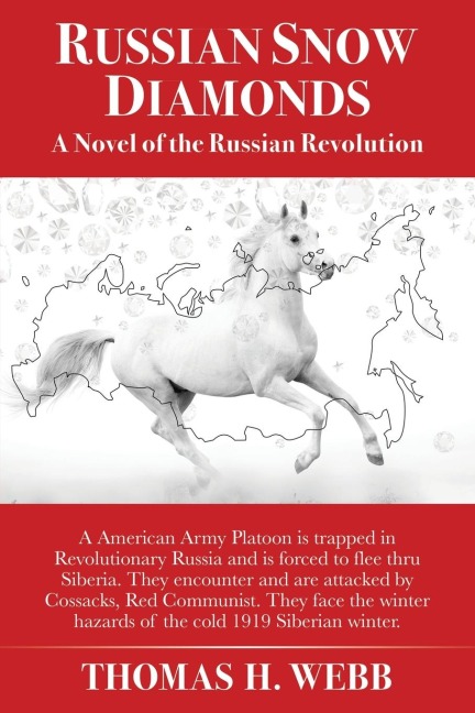 Russian Snow Diamonds: A Novel Of the Russian Revolution A American Army Platoon is trapped in Revolutionary Russia and is forced to flee thru Siberia. They encounter and are attacked by Cossacks, Red Communist. They face the winter hazards of the cold 19