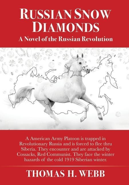 Russian Snow Diamonds: A Novel Of the Russian Revolution A American Army Platoon is trapped in Revolutionary Russia and is forced to flee thru Siberia. They encounter and are attacked by Cossacks, Red Communist. They face the winter hazards of the cold 19