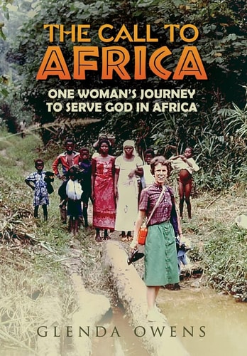 The Call to Africa One Woman's Journey to Serve God in Africa