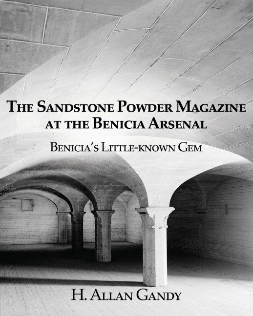 The Powder Magazine at the Benicia Arsenal: Benicias Little-known Gem