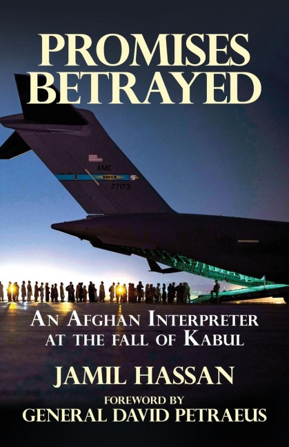 Promises Betrayed: An Afghan Interpreter at The Fall of Kabul (Deluxe Color Edition)