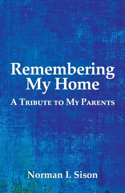 Remembering My Home: A Tribute to My Parents