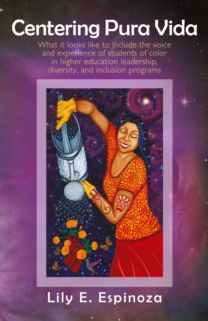 Centering Pura Vida: What it looks like to include the voice and experience of students of color in higher education leadership, diversity, and inclusion programs.