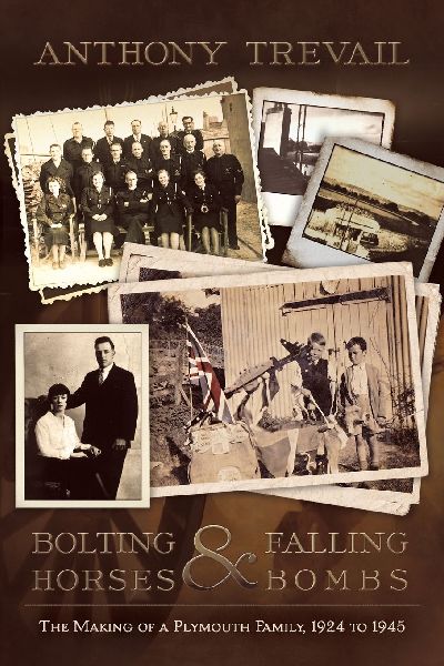 Bolting Horses and Falling Bombs: The Making of a Plymouth Family, 1924 to 1945