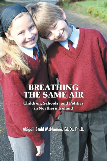 Breathing the Same Air: Children, Schools, and Politics in Northern Ireland