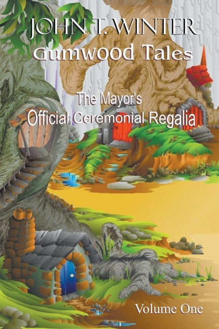 Gumwood Tales - Volume One: The Mayors Official Ceremonial Regalia