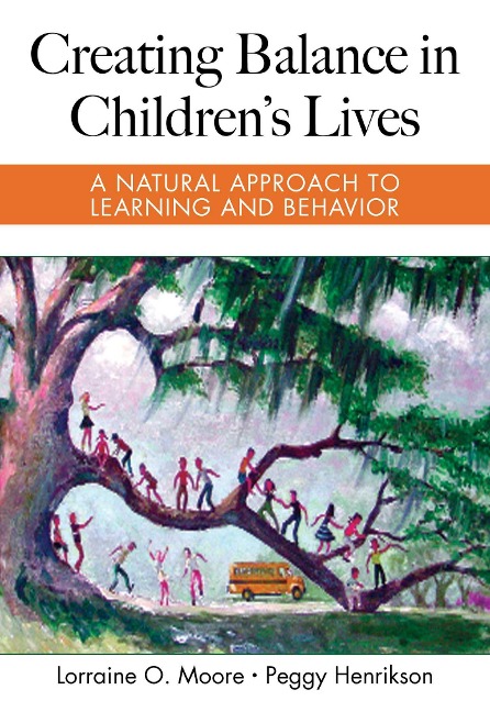 Creating Balance in Childrens Lives: A Natural Approach to Learning and Behavior