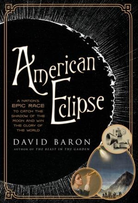 American Eclipse: A Nations Epic Race to Catch the Shadow of the Moon and Win the Glory of the World