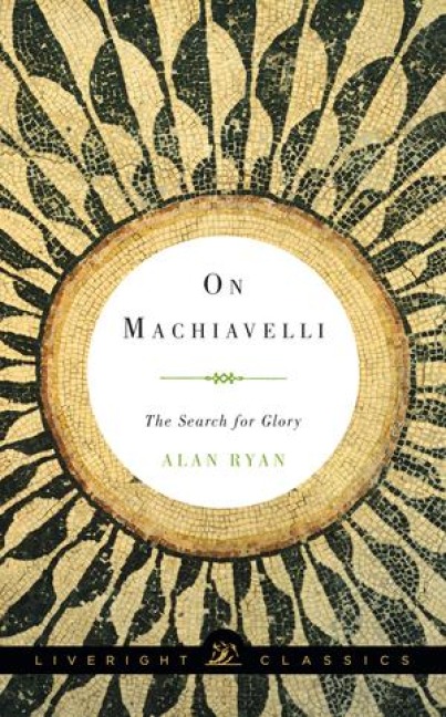 On Machiavelli: The Search for Glory