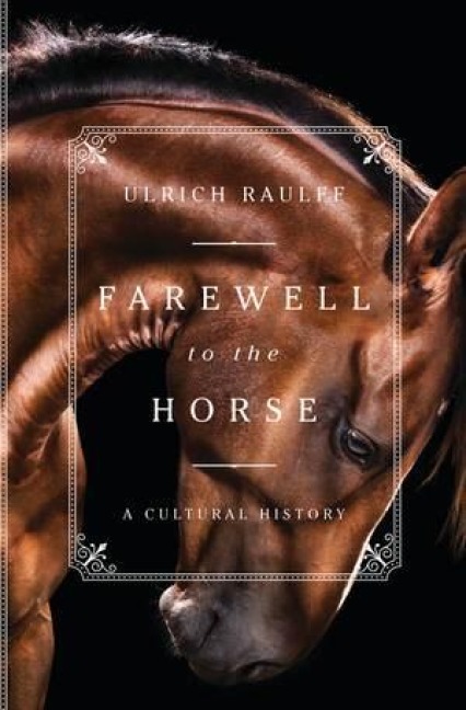 Farewell to the Horse: A Cultural History