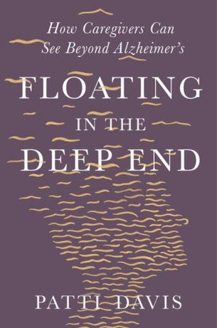 Floating in the Deep End: How Caregivers Can See Beyond Alzheimers