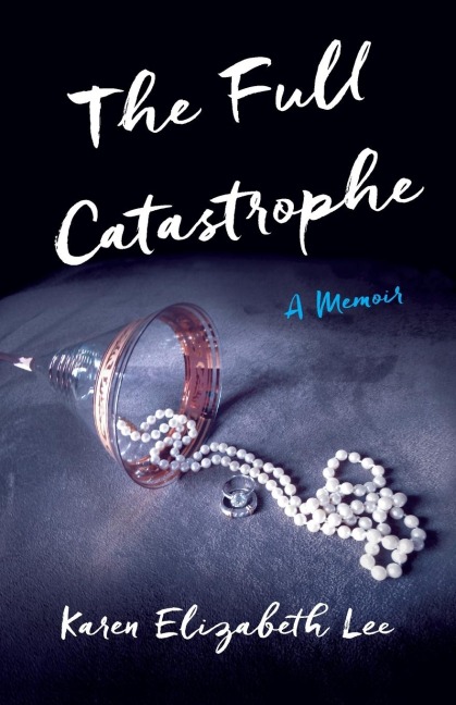 The Full Catastrophe: A Memoir