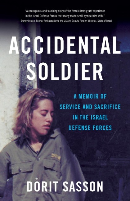 Accidental Soldier: A Memoir of Service and Sacrifice in the Israel Defense Forces