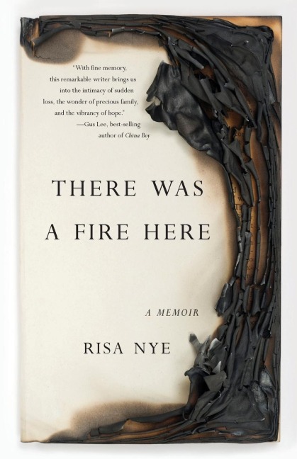 There Was A Fire Here: A Memoir