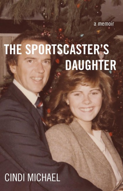 Sportscasters Daughter: A Memoir