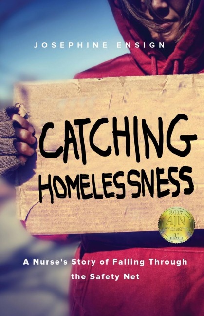 Catching Homelessness: A Nurses Story of Falling Through the Safety Net
