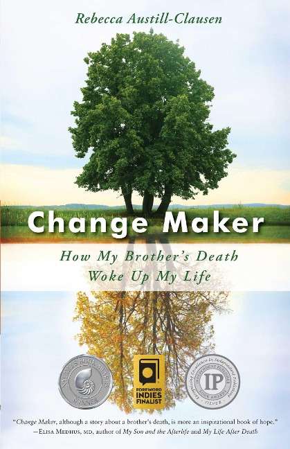 Change Maker: How My Brothers Death Woke Up My Life