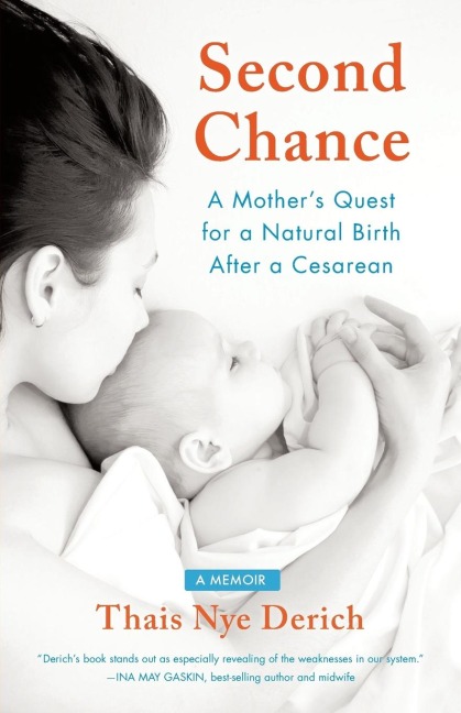 Second Chance: A Mothers Quest for a Natural Birth after a Cesarean