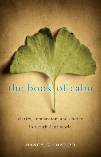 The Book of Calm: Clarity, Compassion, and Choice in a Turbulent World