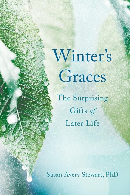 Winters Graces: The Surprising Gifts of Later Life