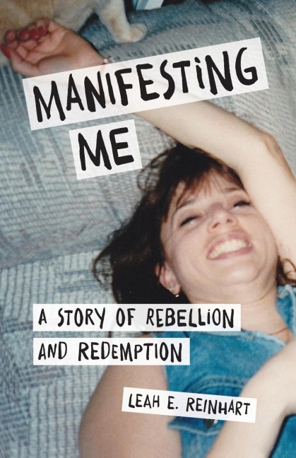 Manifesting Me: A Story of Rebellion and Redemption
