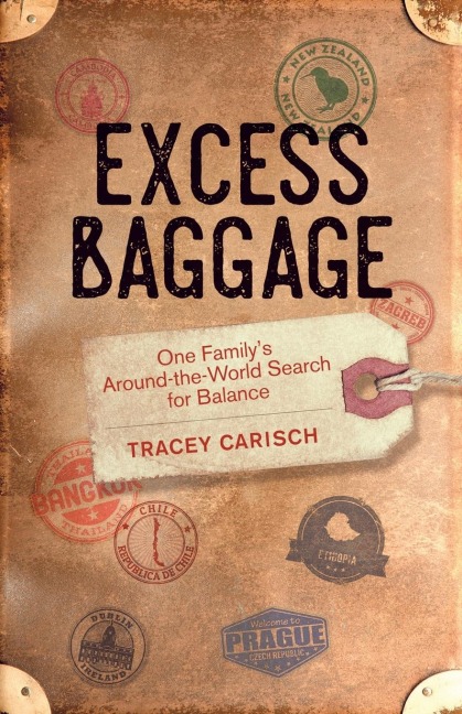 Excess Baggage: One Familys Around-the-World Search for Balance