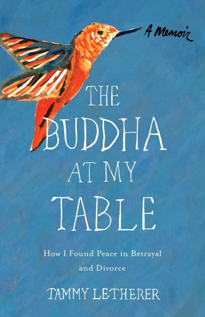 Buddha at My Table: How I Found Peace in Betrayal and Divorce