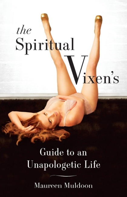 The Spiritual Vixens Guide To An Unapologetic Life