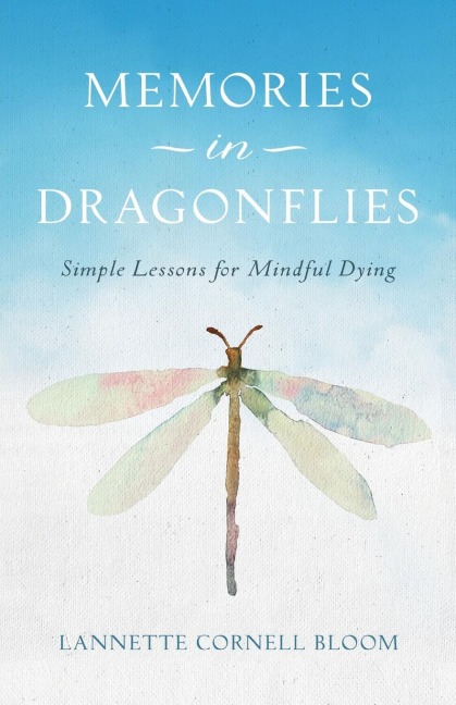 Memories in Dragonflies: Simple Lessons for Mindful Dying