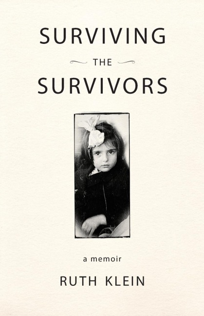 Surviving the Survivors: A Memoir