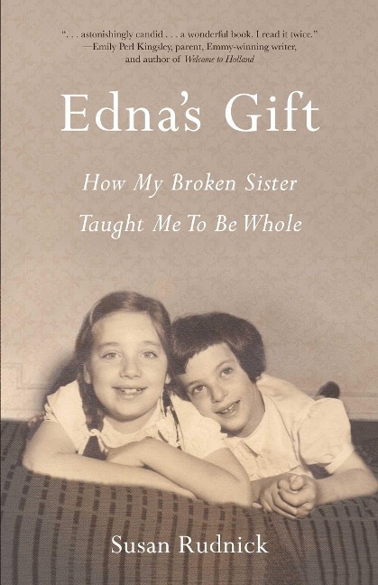 Ednas Gift: How My Broken Sister Taught Me to Be Whole
