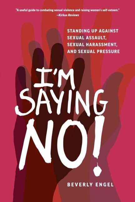 Im Saying No!: Standing Up Against Sexual Assault, Sexual Harassment, and Sexual Pressure