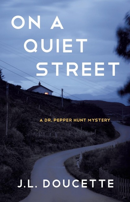 On a Quiet Street: A Dr. Pepper Hunt Mystery