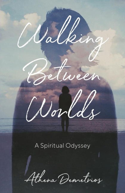 Walking Between Worlds: A Spiritual Odyssey