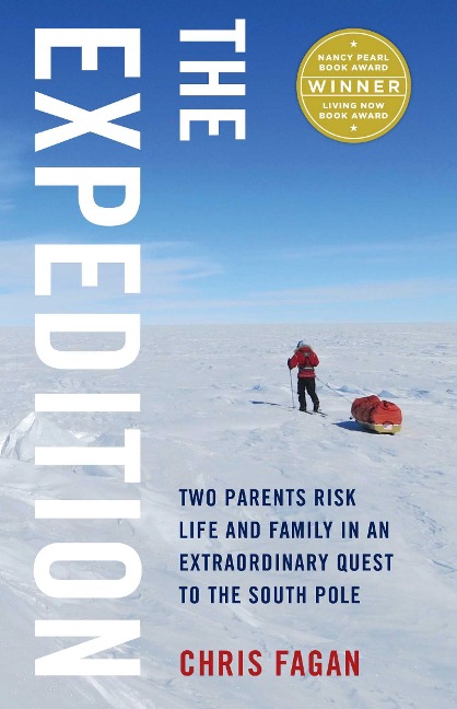 Expedition: Two Parents Risk Life and Family in an Extraordinary Quest to the South Pole