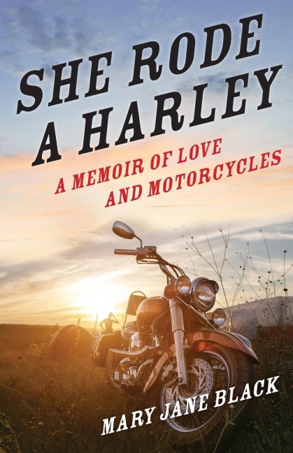 She Rode a Harley: A Memoir of Love and Motorcycles