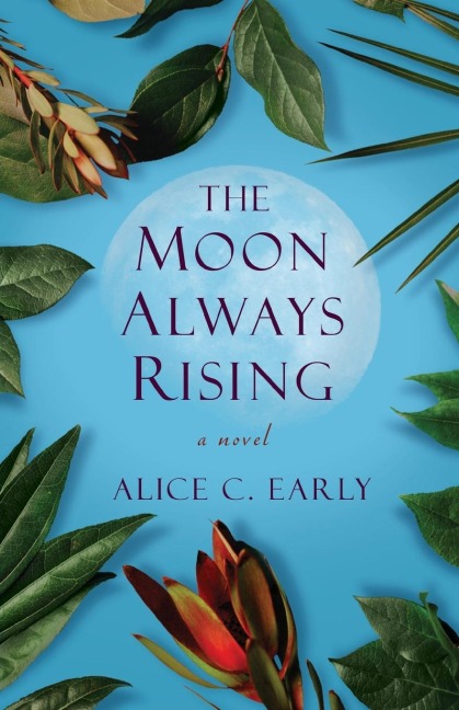 The Moon Always Rising: A Novel