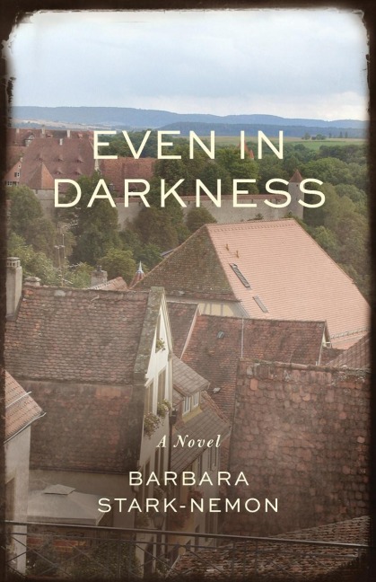 Even in Darkness: A Novel