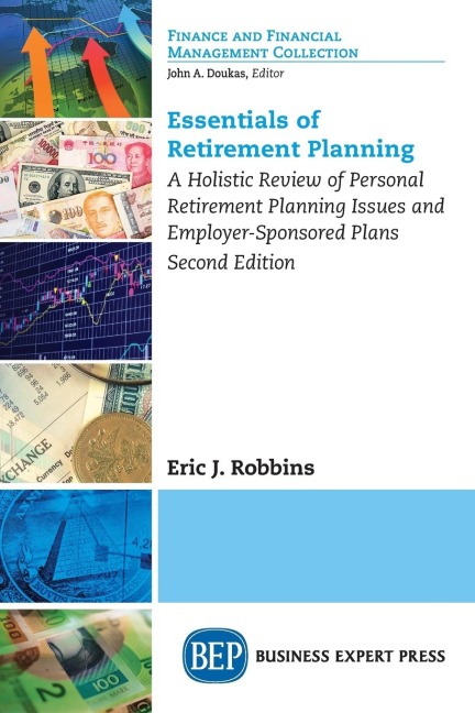 Essentials of Retirement Planning: A Holistic Review of Personal Retirement Planning Issues and Employer-Sponsored Plans, Second Edition