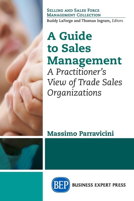 A Guide to Sales Management: A Practitioners View of Trade Sales Organizations