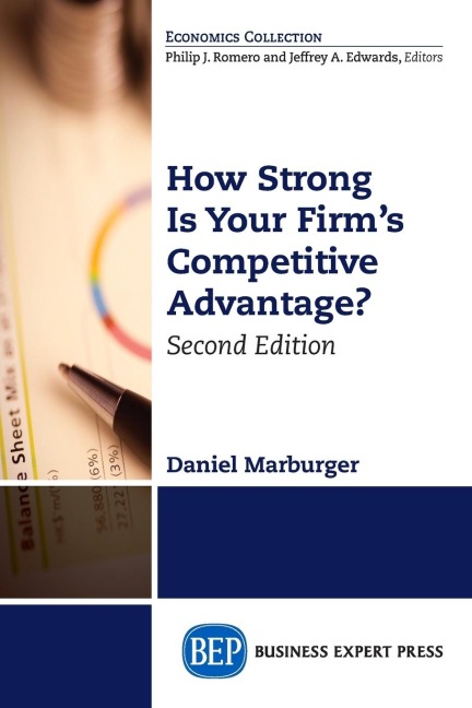 How Strong Is Your Firms Competitive Advantage, Second Edition