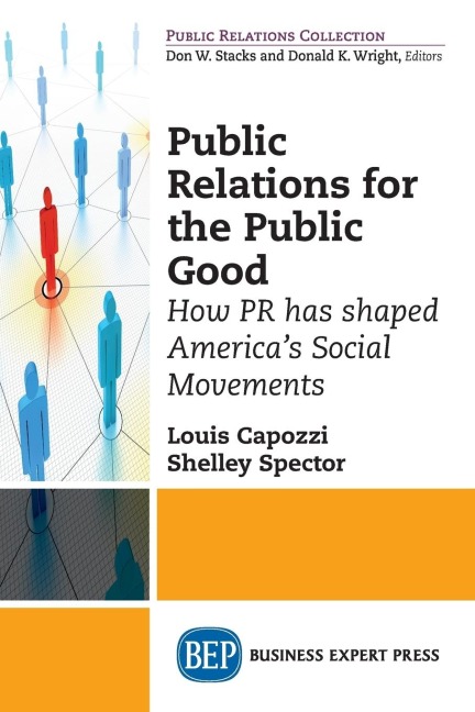 Public Relations for the Public Good: How PR has shaped Americas Social Movements