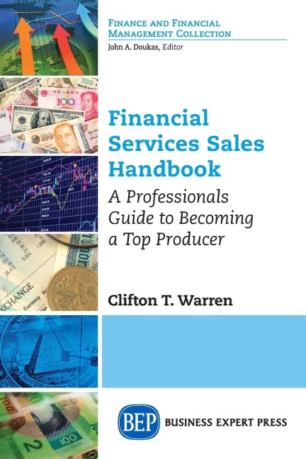 Financial Services Sales Handbook: A Professionals Guide to Becoming a Top Producer