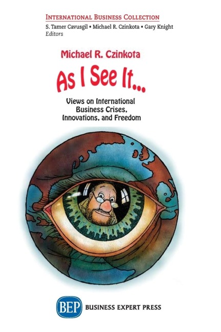 As I See It...: Views on International Business Crises, Innovations, and Freedom