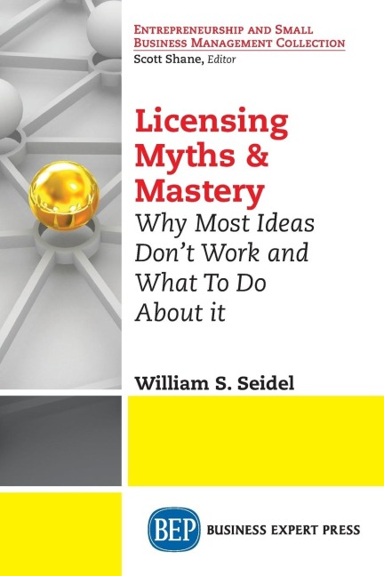 Licensing Myths & Mastery: Why Most Ideas Dont Work And What To Do About It