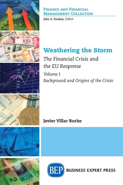 Weathering the Storm: The Financial Crisis and the EU Response, Volume I: Background and Origins of the Crisis
