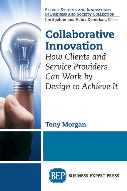 Collaborative Innovation: How Clients and Service Providers Can Work By Design to Achieve It