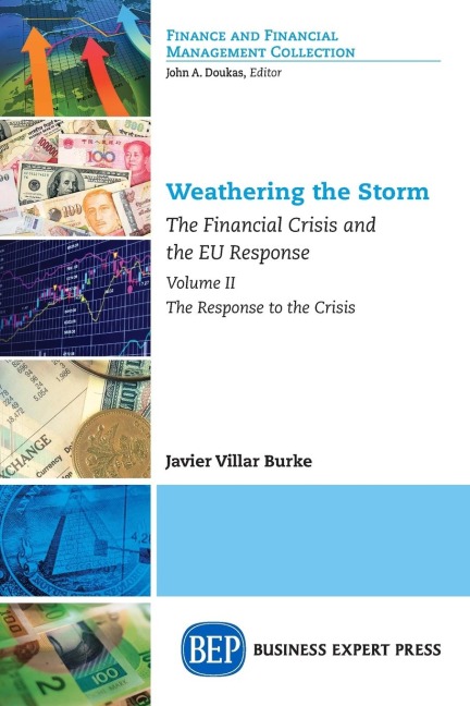 Weathering the Storm: The Financial Crisis and the EU Response, Volume II: The Response to the Crisis