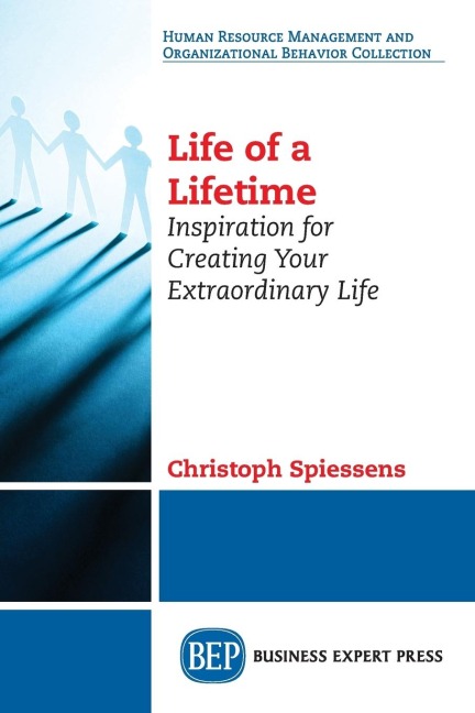 Life of a Lifetime: Inspiration for Creating Your Extraordinary Life
